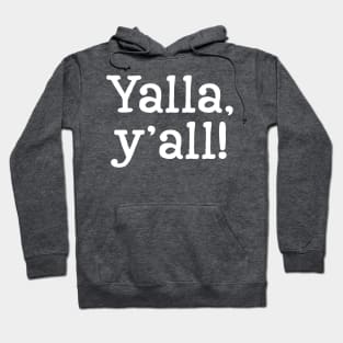 Yalla, y'all - white text Hoodie